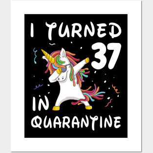 I Turned 37 In Quarantine Posters and Art